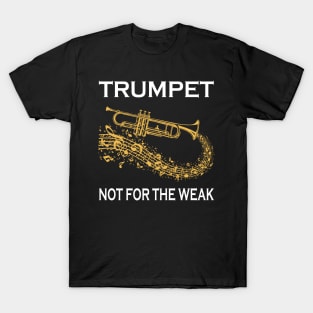 Trumpet Not For The Weak T-Shirt